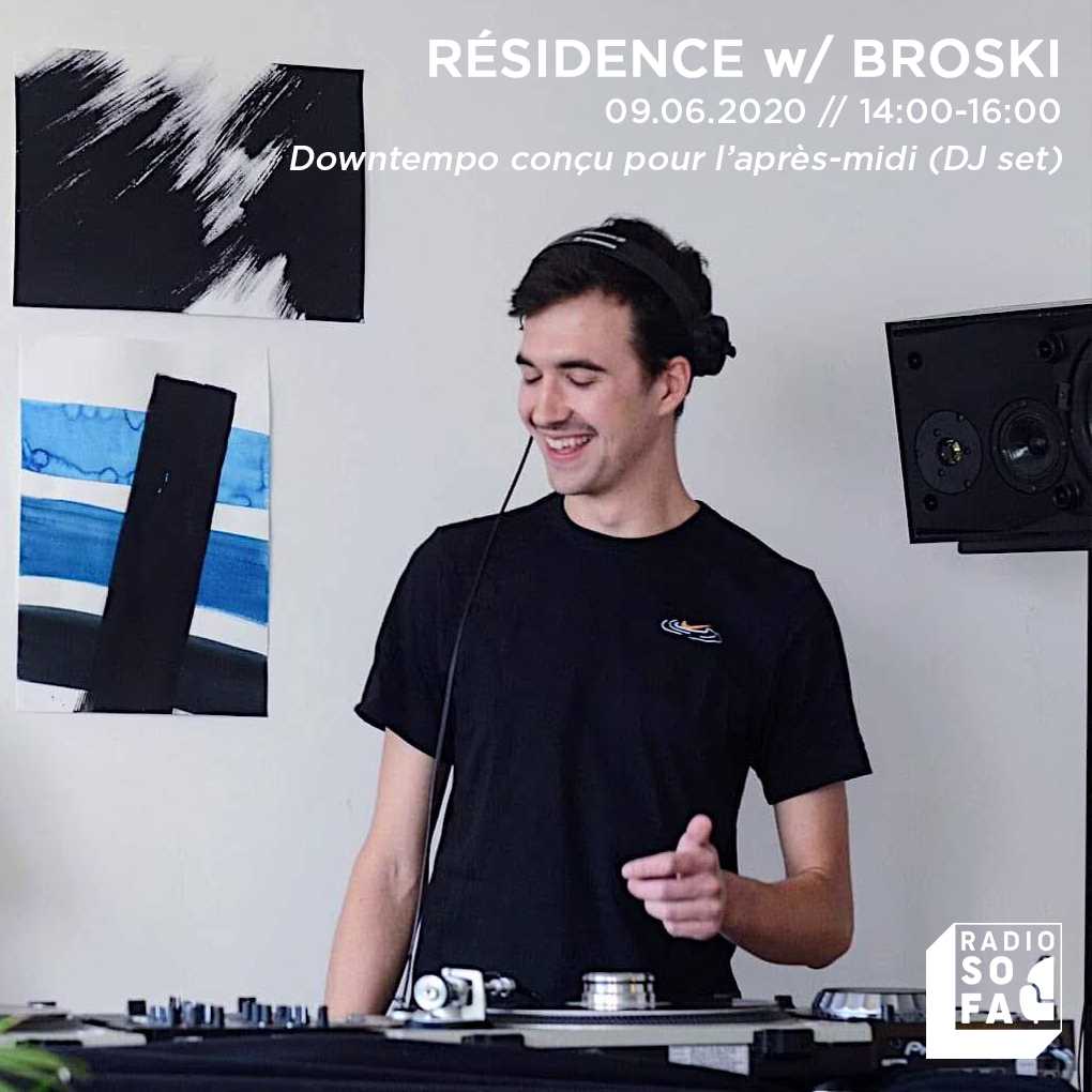 Résidence w/ Broski