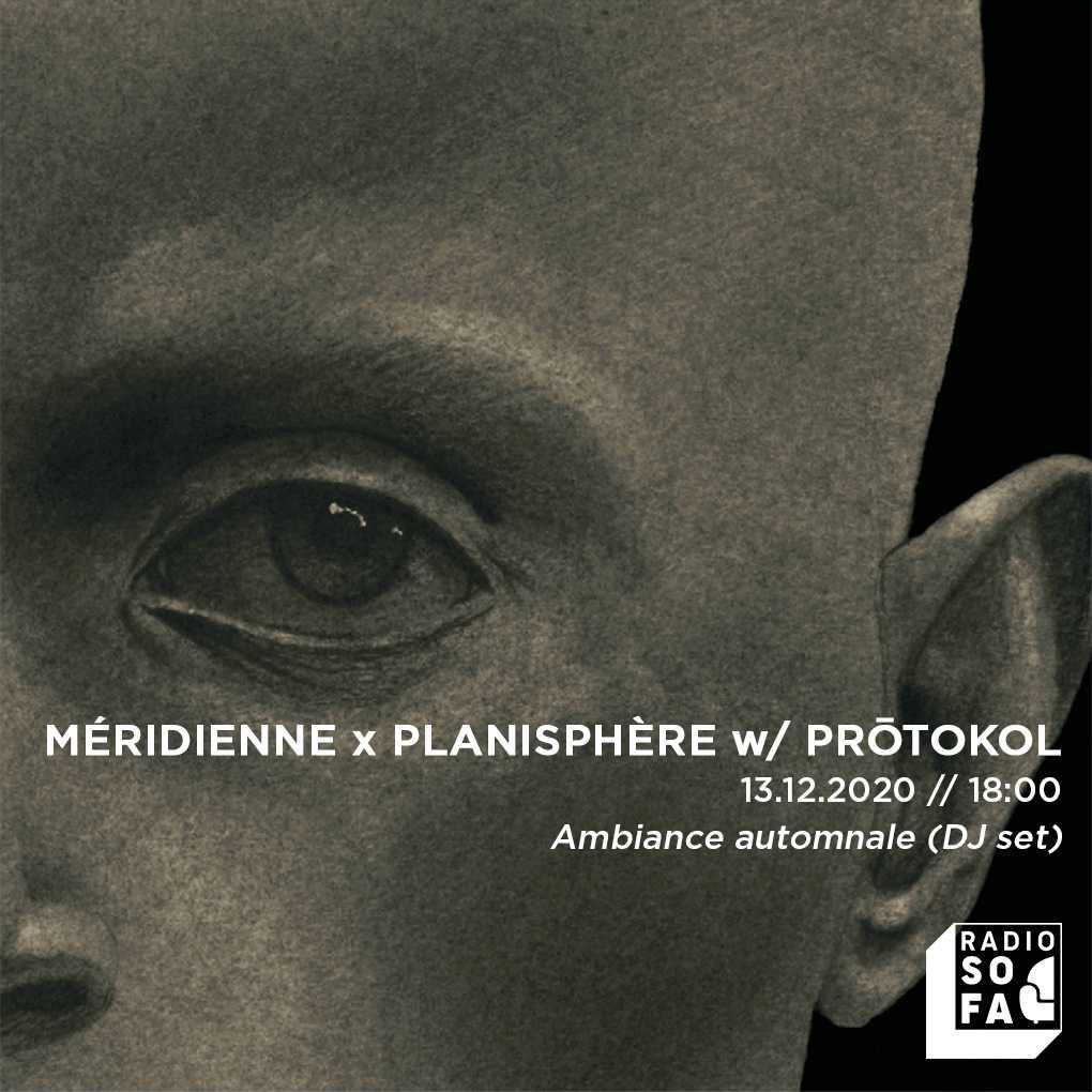 Méridienne x Planisphère w/ Prōtokol