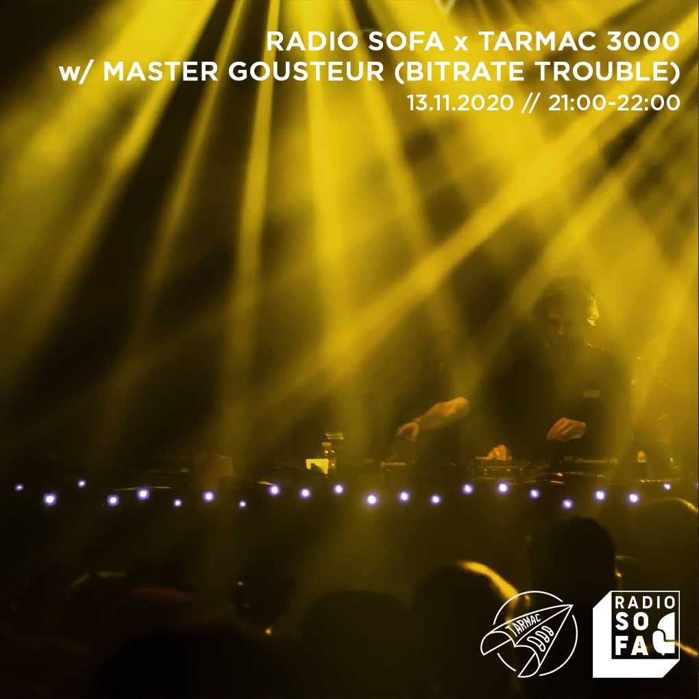 Radio Sofa x Tarmac 3000 w/ Master Gousteur (Bitrate Trouble)