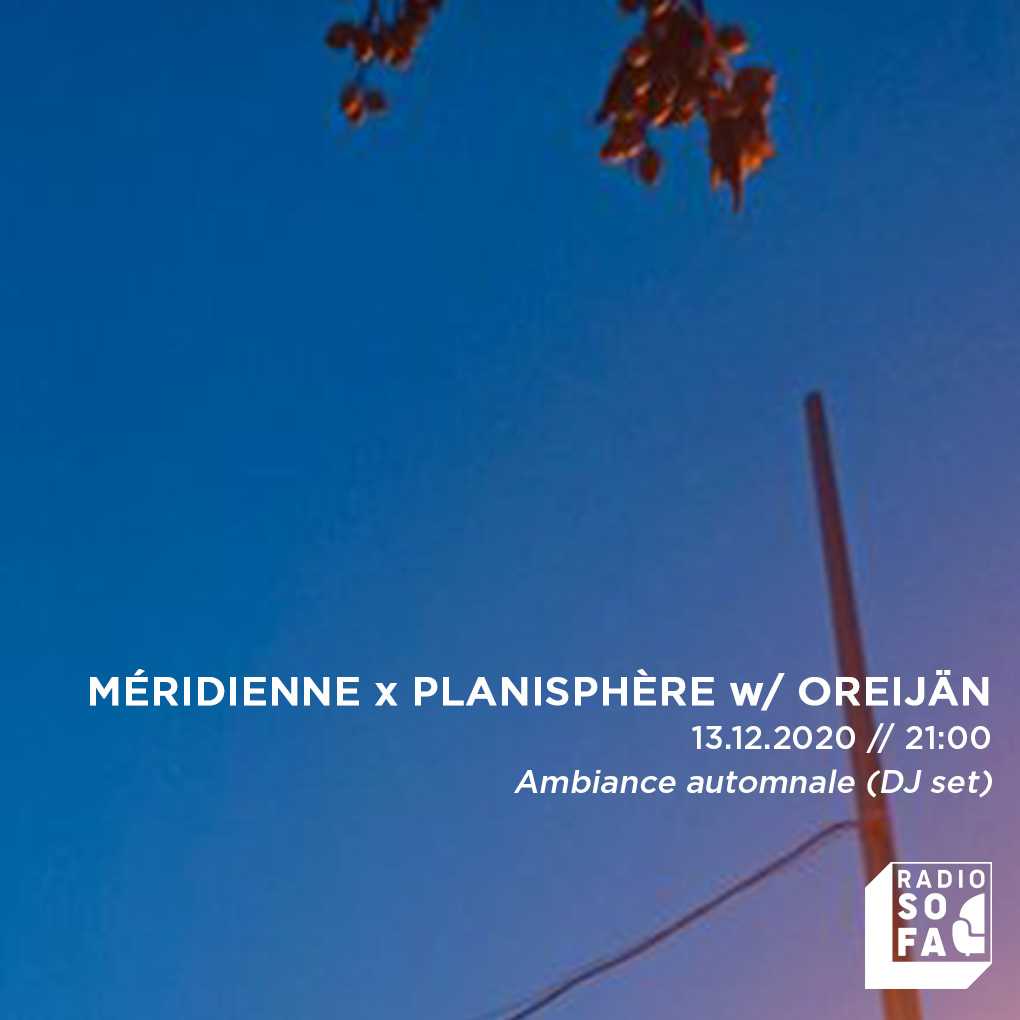 Méridienne x Planisphère w/ Oreijän