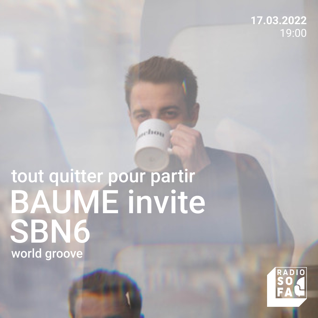 Tout quitter pour partir : Baume invite SBN6