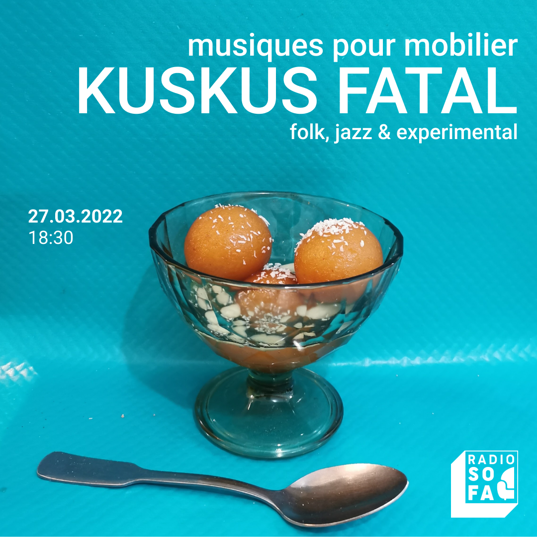 Musiques pour mobilier : Kuskus Fatal