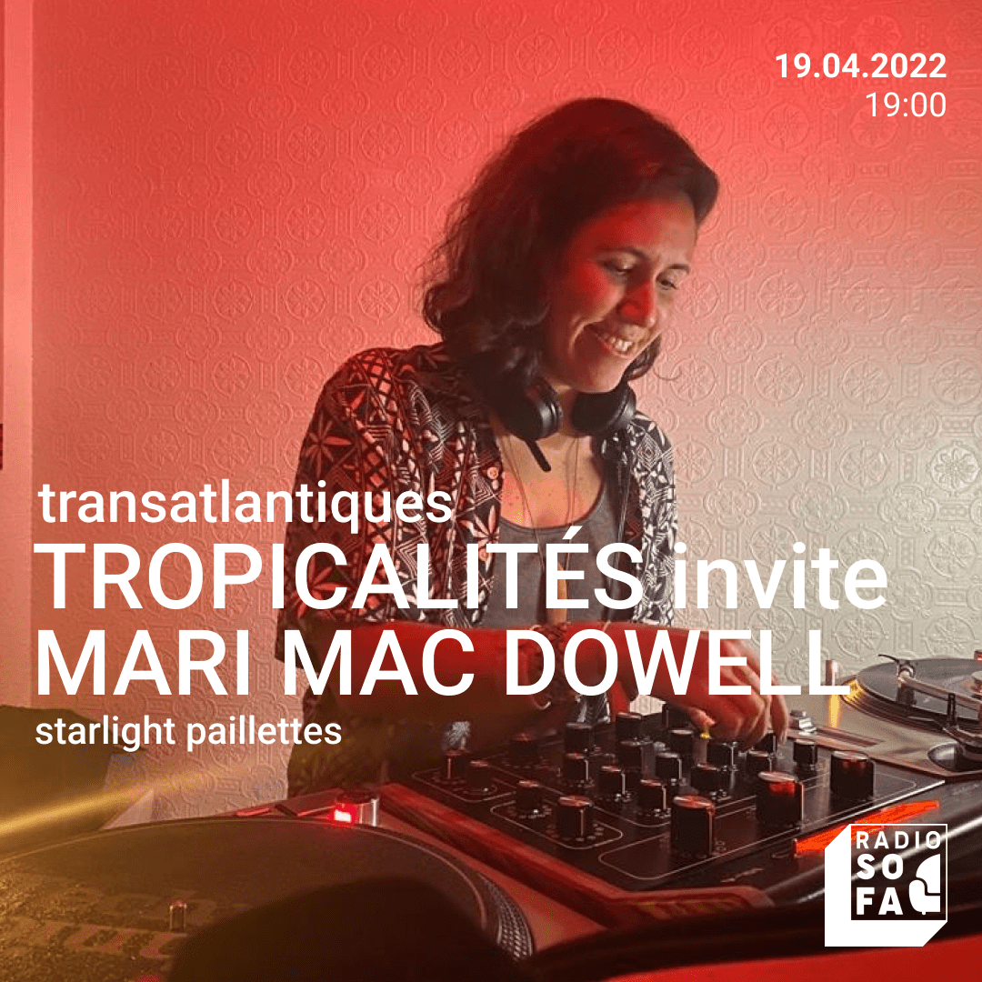 Transatlantique : Tropicalités invite Mari Mac Dowell