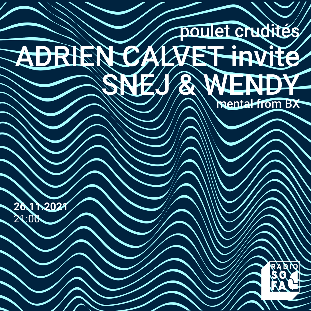 POULET CRUDITÉS : ADRIEN CALVET invite SNEJ & WENDY