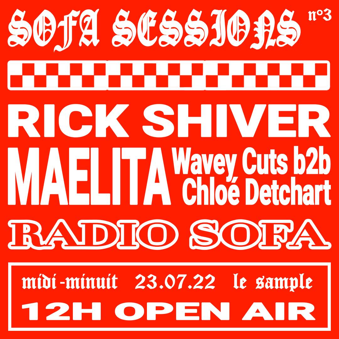 SOFA SESSIONS 3 @ LE SAMPLE : MAELITA, RICK SHIVER, WAVEY CUTS b2b CHLOÉ DETCHART (23.07.22)
