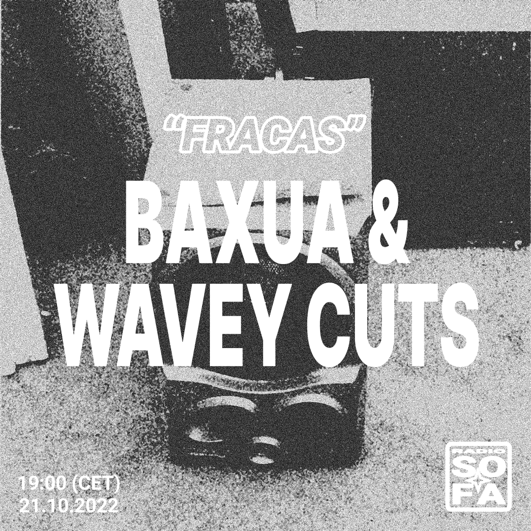 Fracas: Baxua & Wavey Cuts (21.10.22)