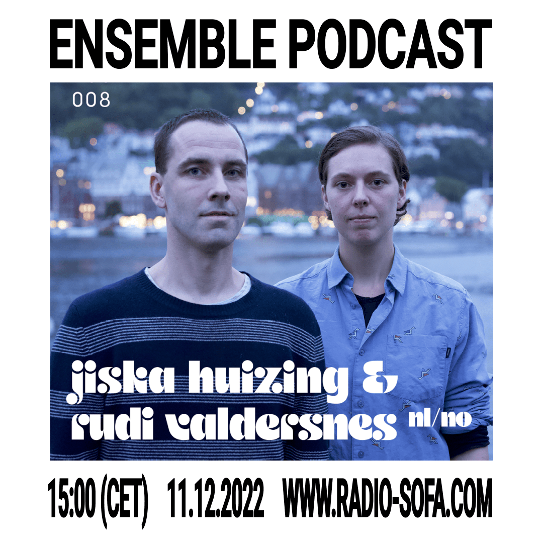 Ensemble Podcast JISKA HUIZING & RUDI VALDERSNES