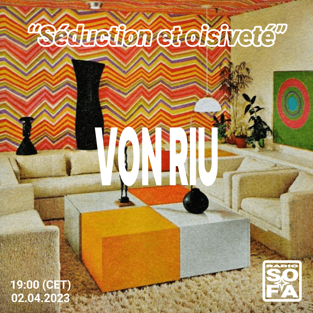 SÉDUCTION ET OISIVETÉ : VON RIU