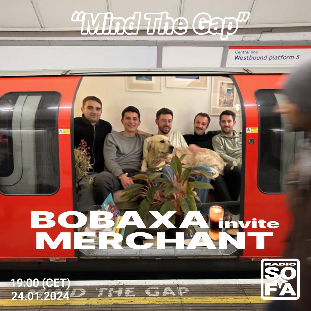 MIND THE GAP : BOBOXA invite MERCHANT
