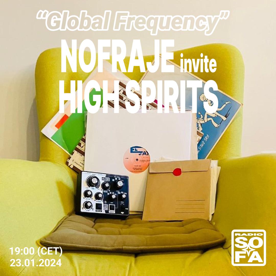 GLOBAL FREQUENCY : NOFRAJE invite HIGH SPIRITS