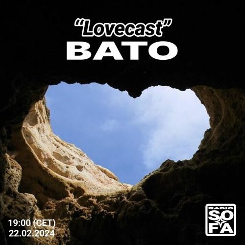 Lovecast 6 : BATO (22.02.24)