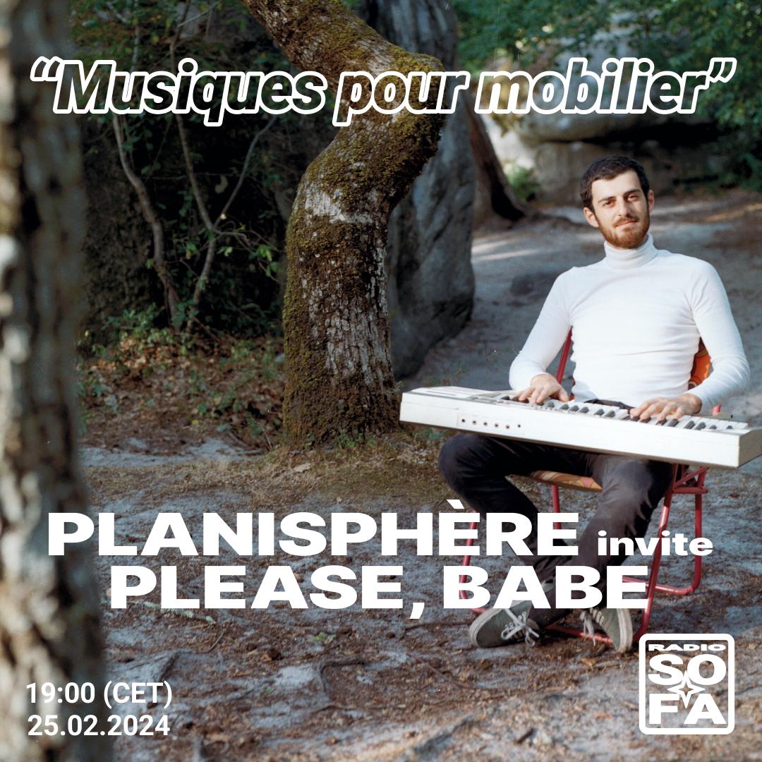 Musique pour mobilier : Planisphère invite Please, Babe (25.02.24)