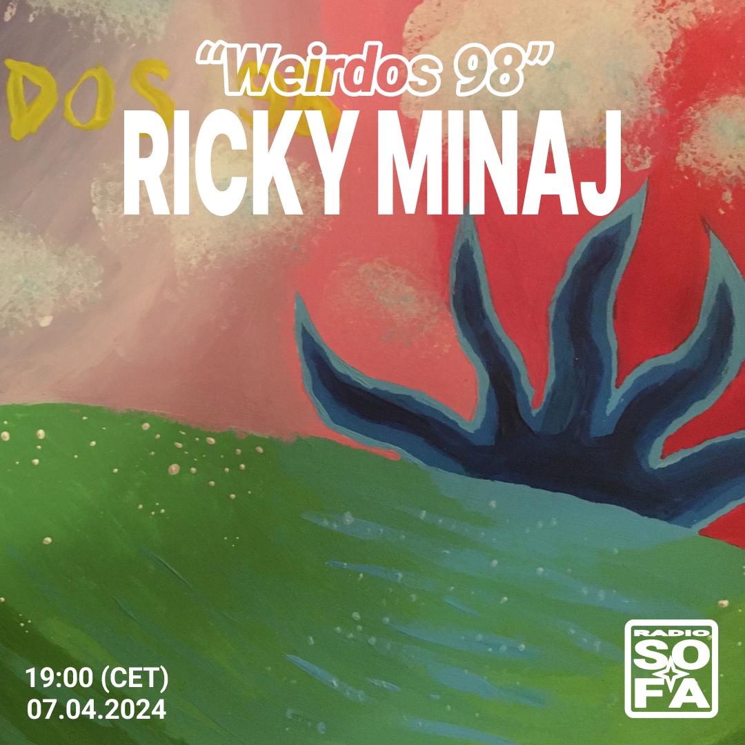 Weirdos98 : RickyMinaj (06.04.24)