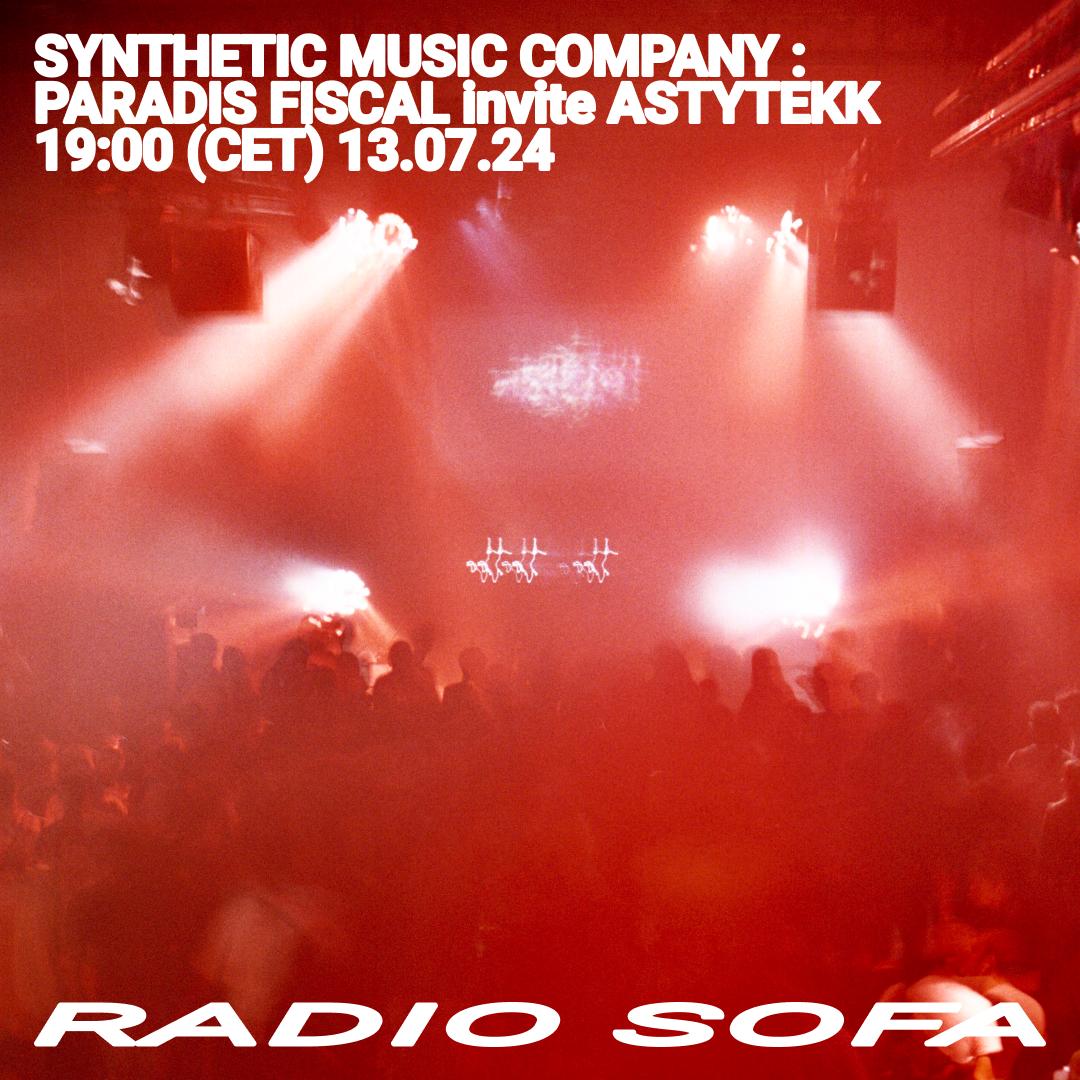 Synthetic Music Company : Paradis Fiscal Invite Astytekk (13.07.24)