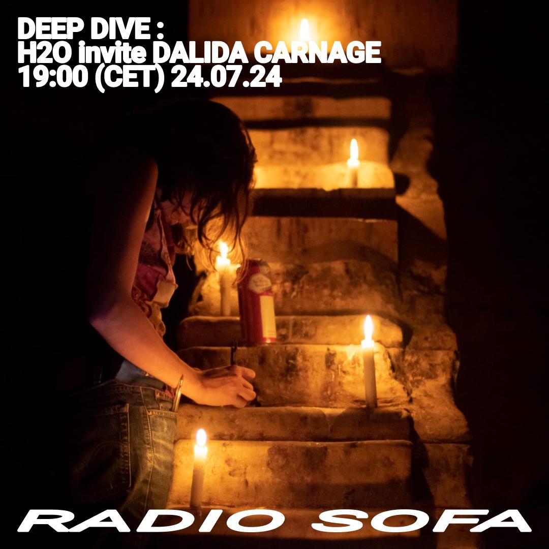 Deep Dive : H2O invite Dalida Carnage (24.07.24)