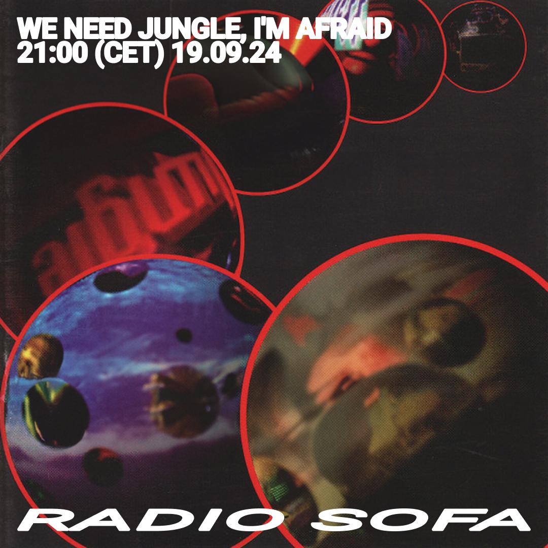 We Need Jungle, I&rsquo;M Afraid (19.09.24)