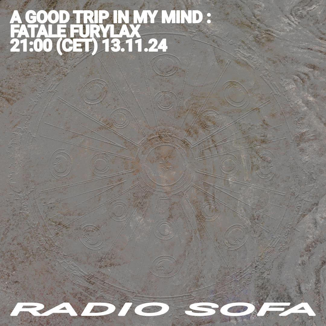 A GOOD TRIP IN MY MIND : FATALE FURYLAX
