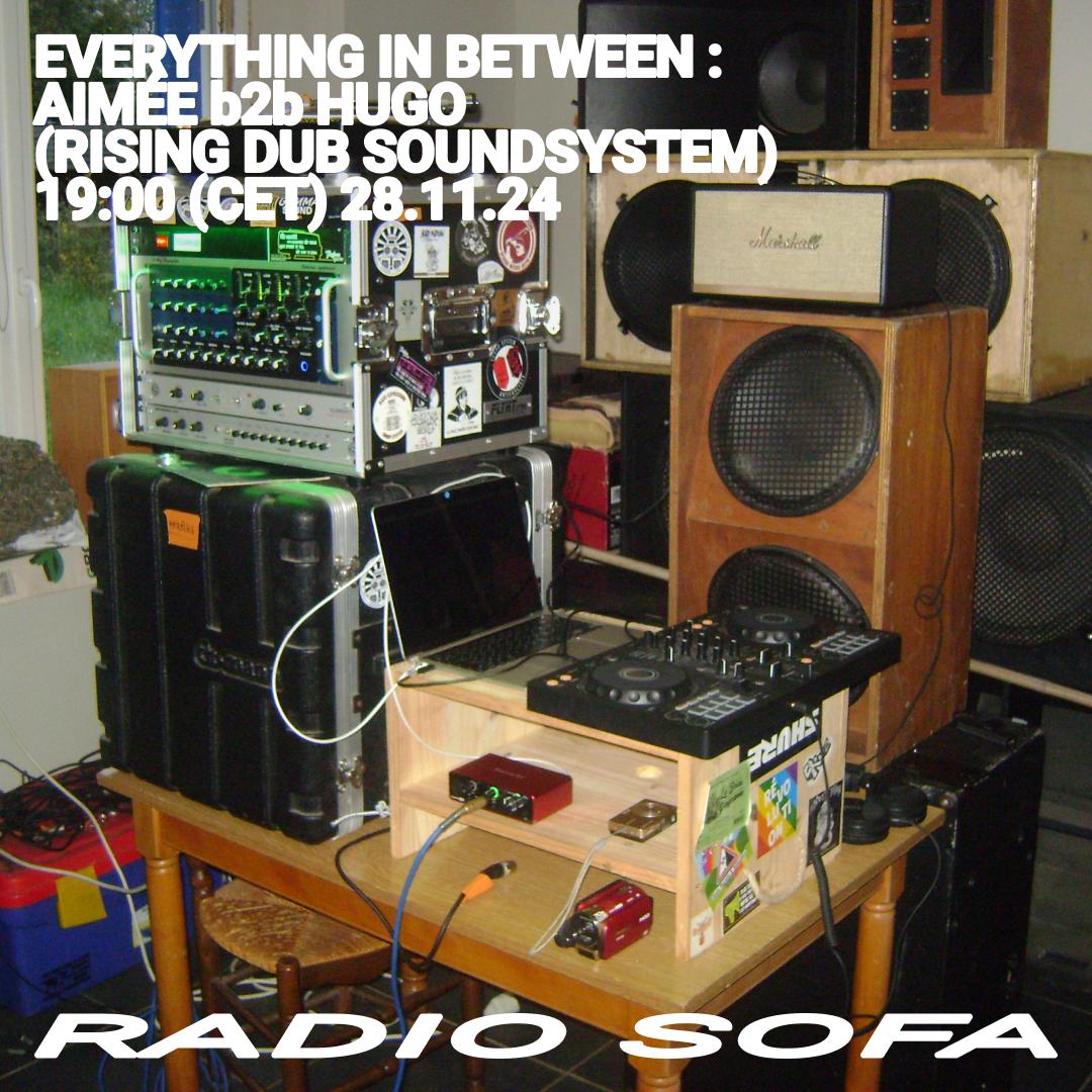 Everything In Between : Aimée B2B Hugo (Rising Dub Soundsystem)