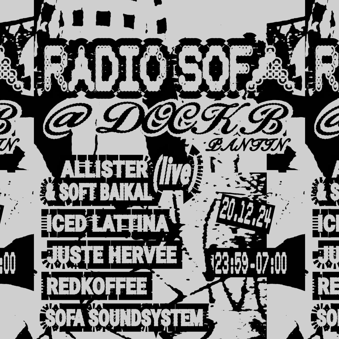 RADIO SOFA @ DOCK B : ALLISTER & SOFT BAIKAL (live), ICED LATTINA, JUSTE HERVÉE, RED KOFFEE (20.12.24)