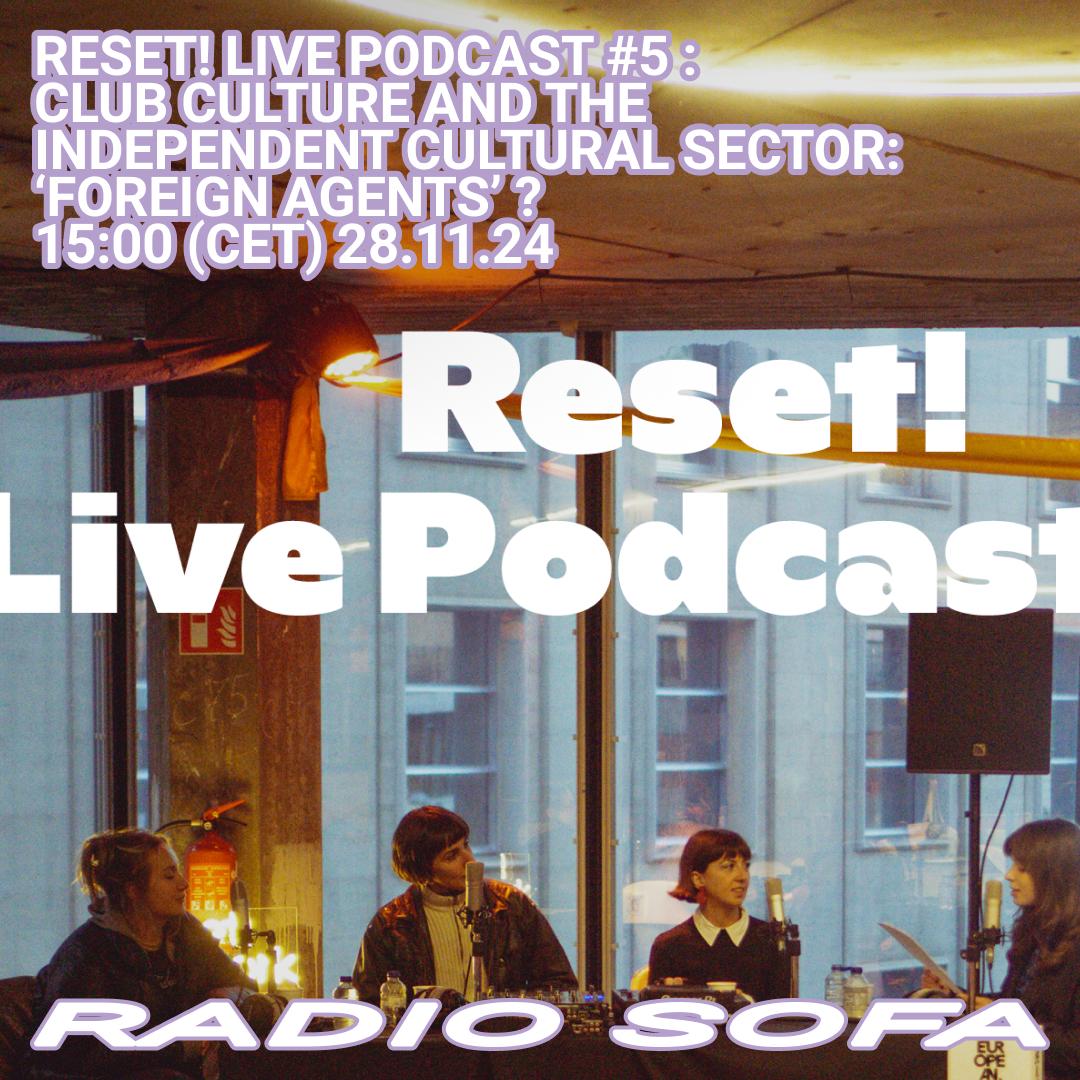 Reset! Live Podcast #5 — Club Culture And The Independent Cultural Sector: ‘Foreign Agents’ ?