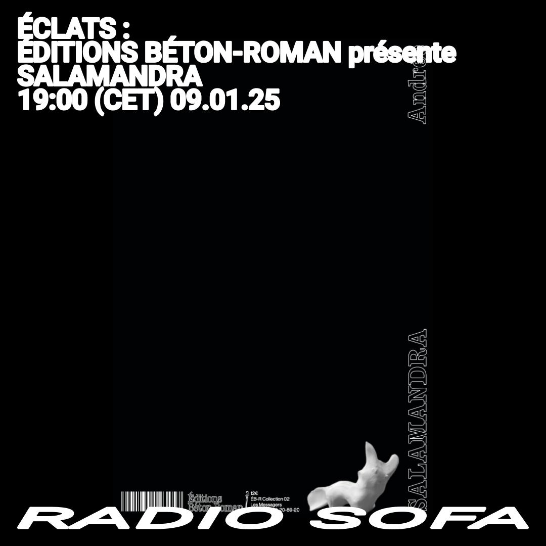 ÉCLATS : ÉDITIONS BÉTON-ROMAN présente SALAMANDRA (09.01.25)