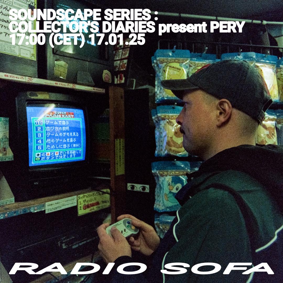 SOUNDSCAPE SERIES : COLLECTOR&rsquo;S DIARIES present PERY (17.01.25)